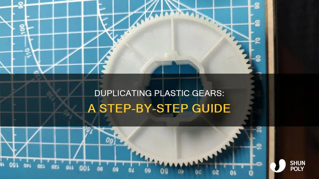 how to douplcate a plastic gear