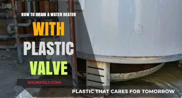 Draining Your Water Heater: A Step-by-Step Guide for Plastic Valves