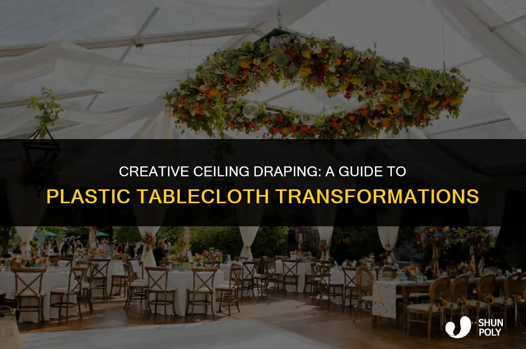 how to drape plastic tablecloths from the ceiling