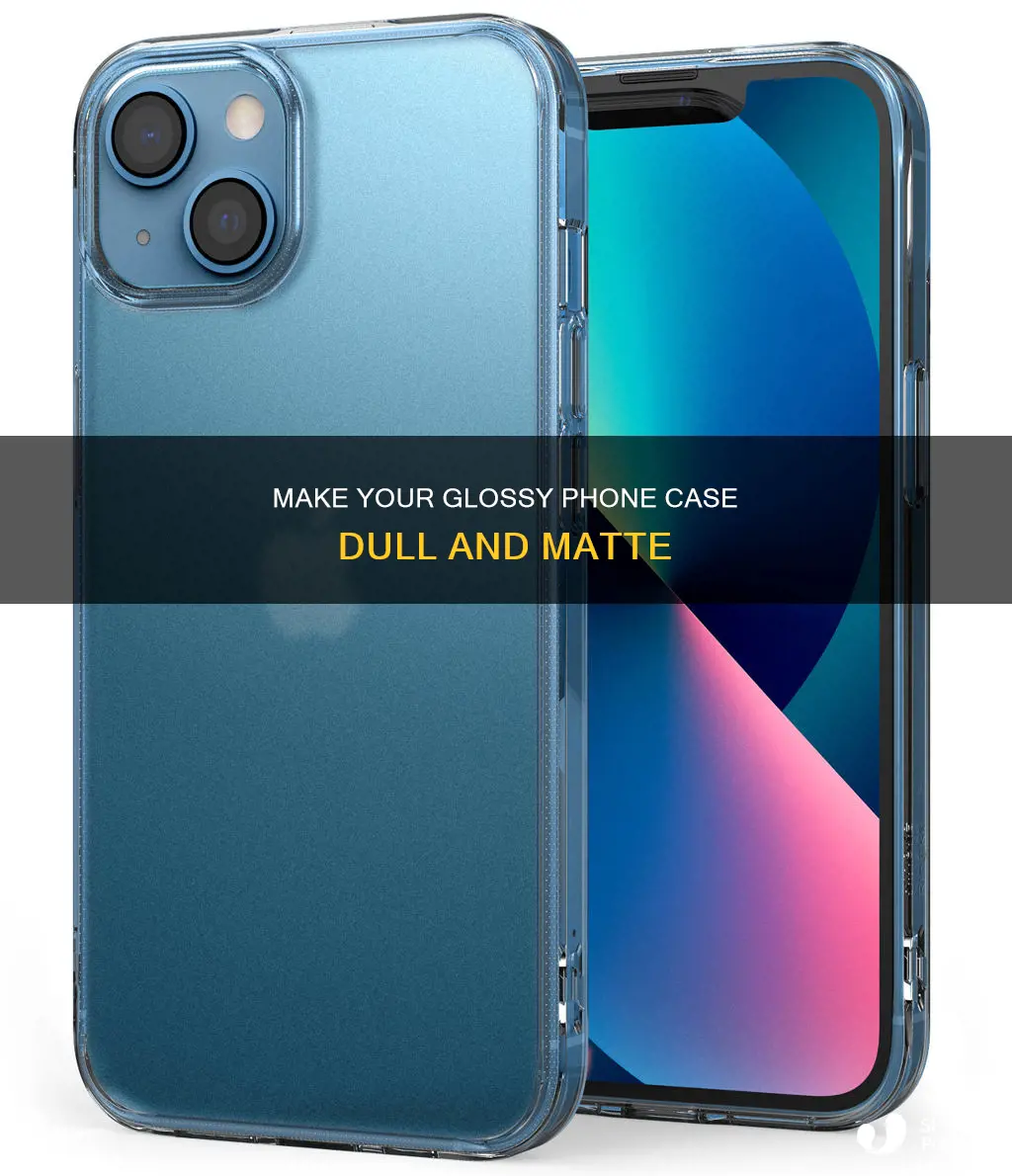 how to dull gloss plastic phone case
