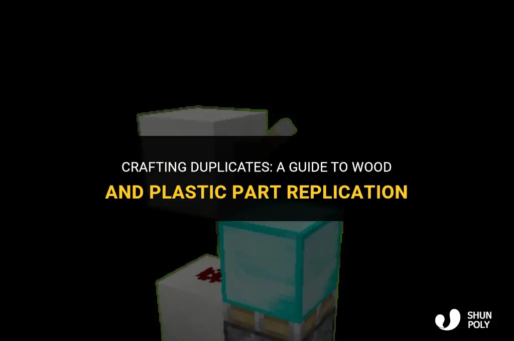 how to duplicate parts in wood or plastic