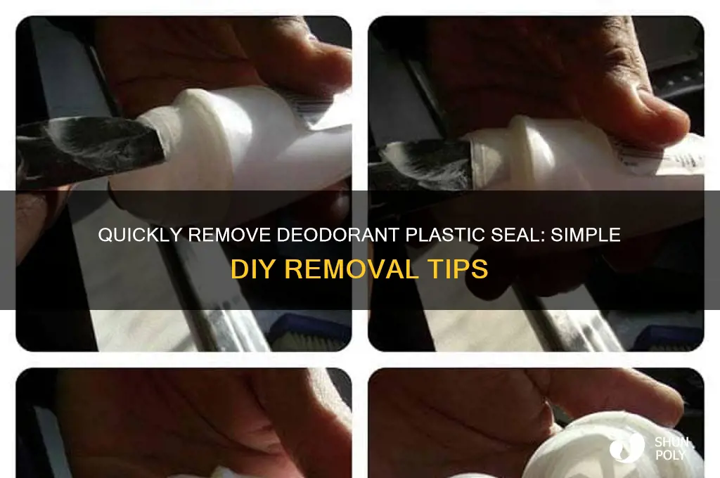 how to easily get off plastic thingy on deoderent