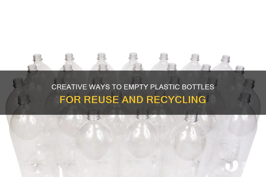 how to empty plastic bottles