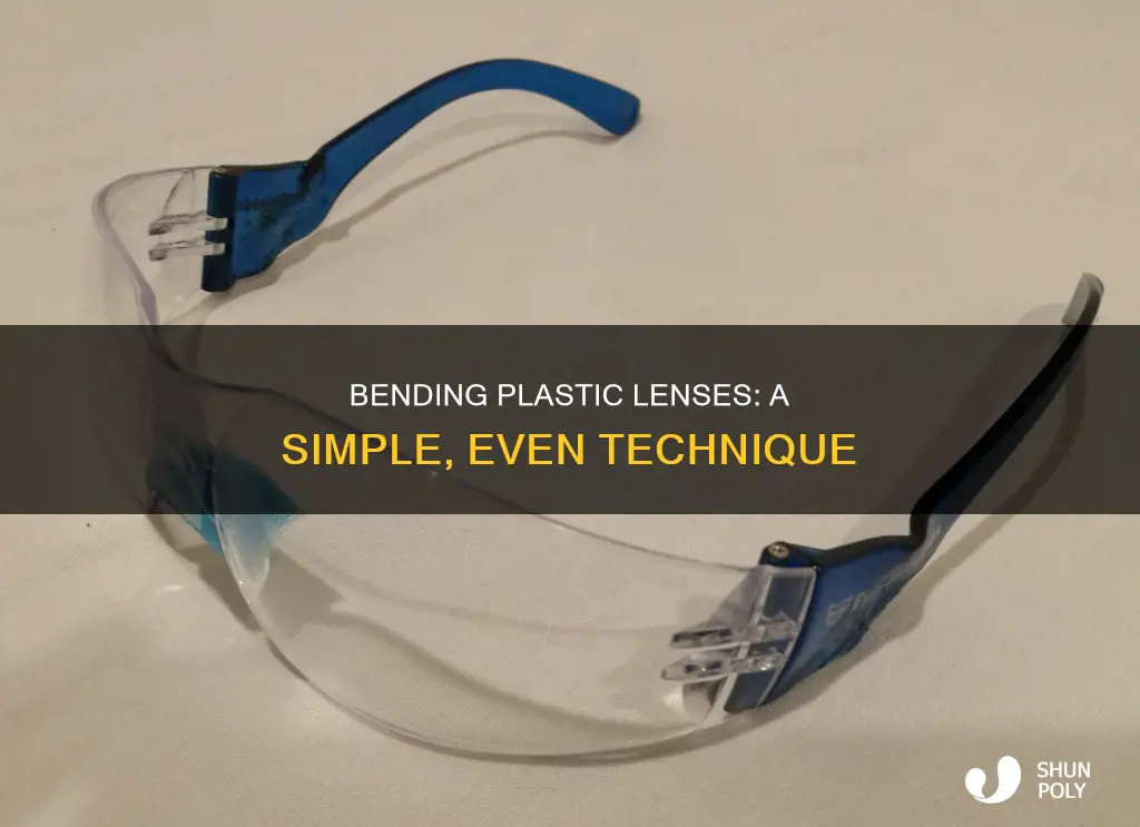 how to evenly bend plastic lenses