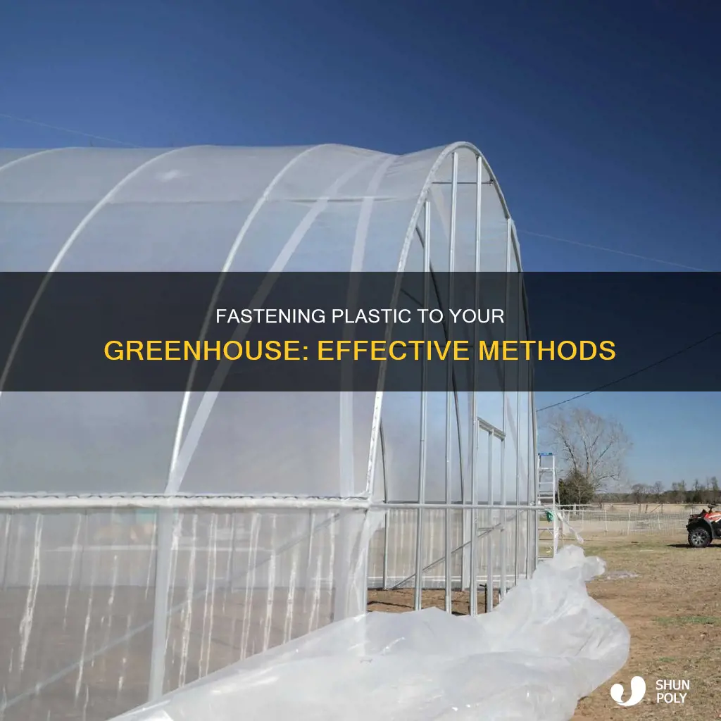 how to fasten plastic to greenhouse