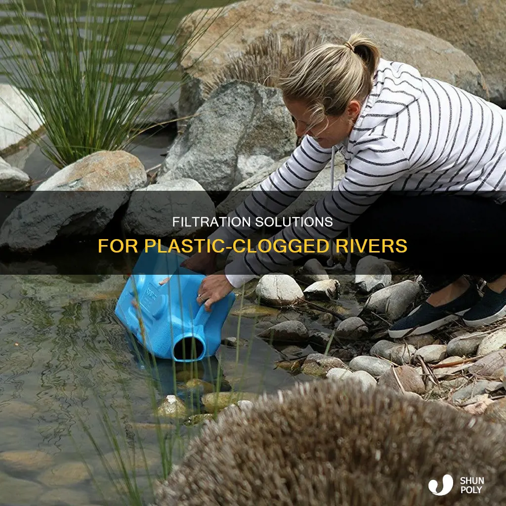 how to filtrate plastic out of rivers