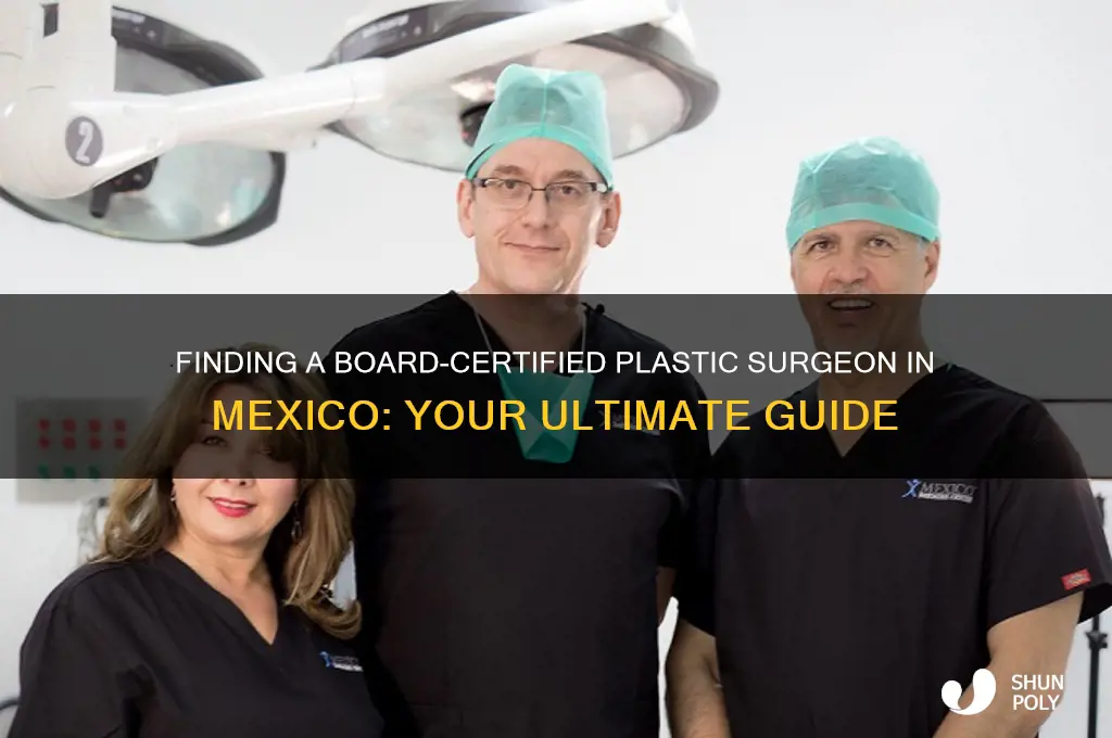 how to find a board certified plastic surgeon in mexico