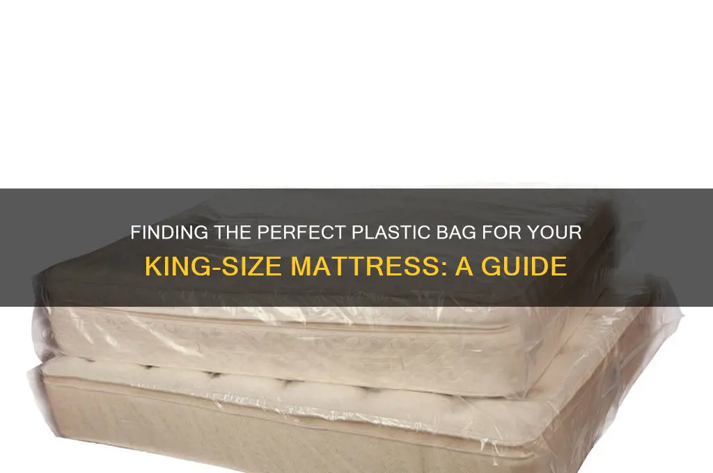 how to find plastic bag for king size mattress