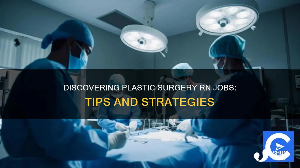 how to find plastic rugery rn jobs