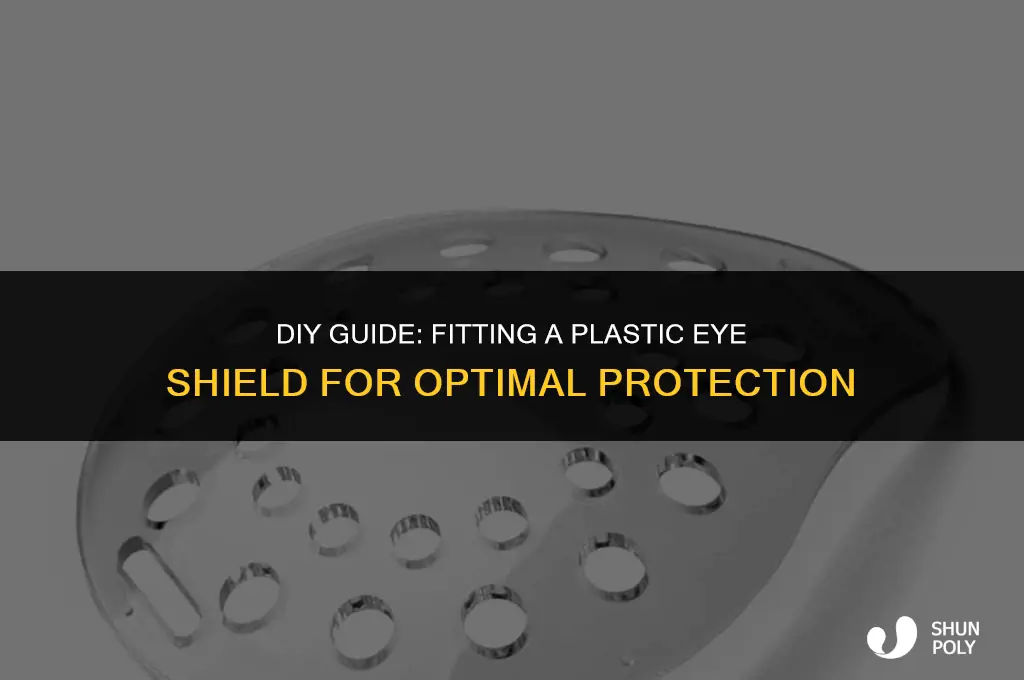 how to fit a plastic eye sheild on