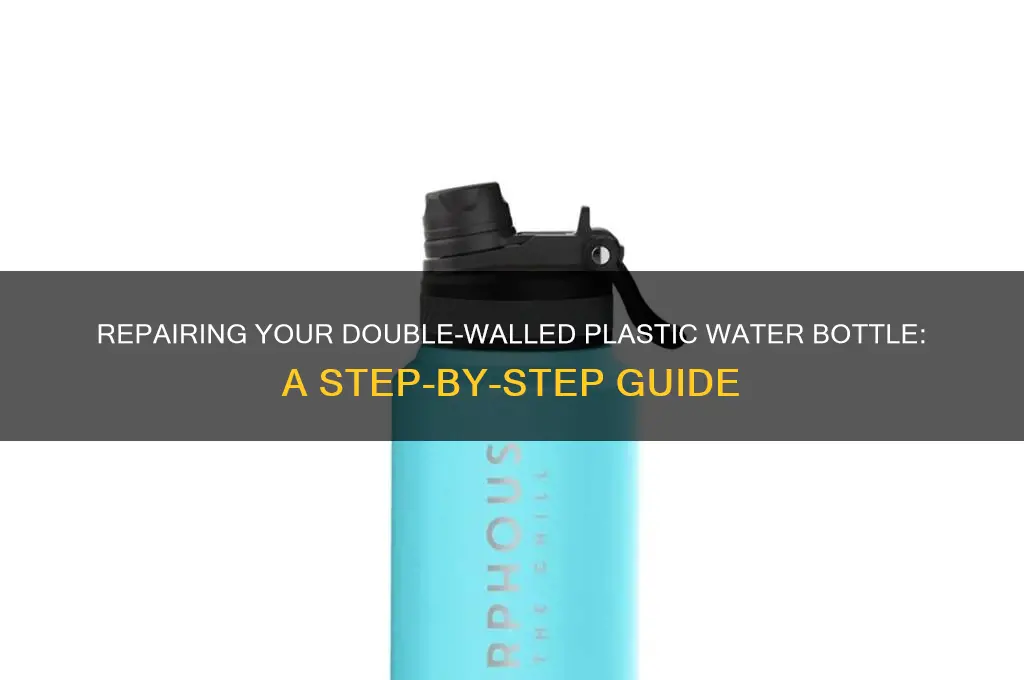 how to fix a plastic double walled water bottle