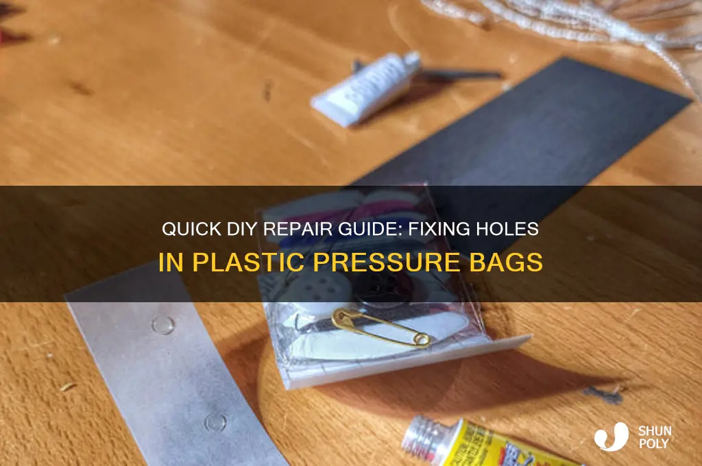how to fix hole in plastic pressure bag