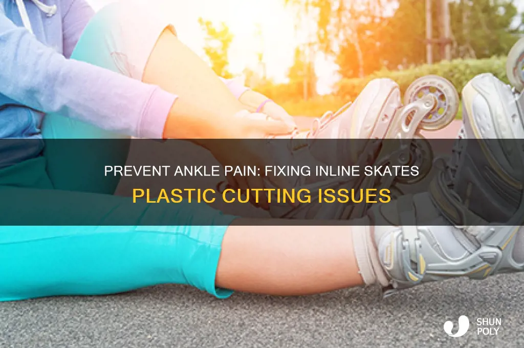 how to fix inline skates plastic cutting into ankles