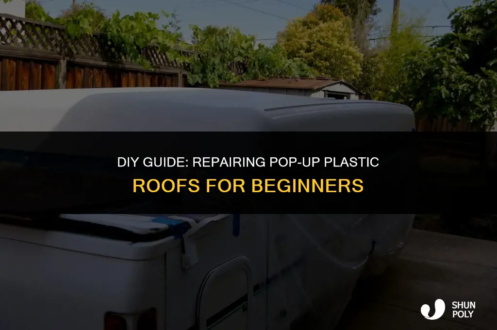 how to fix pop up plastic roof