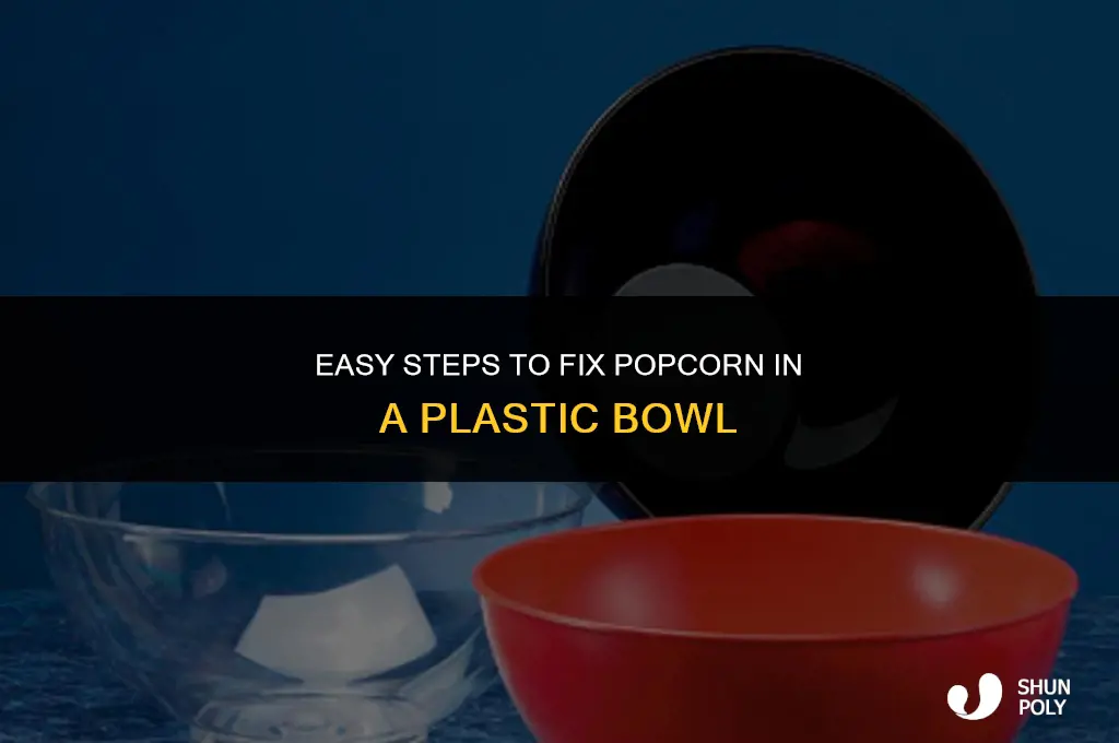 how to fix popcorn in plastic bowl