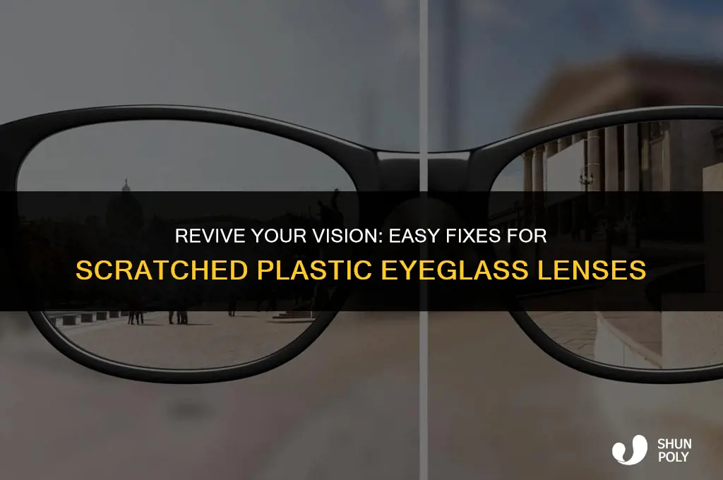 how to fix scratched plastic eyeglass lenses