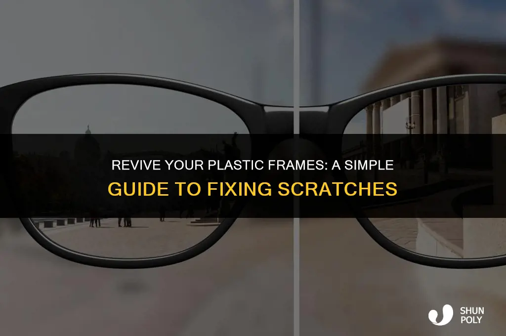 how to fix scratched plastic frames