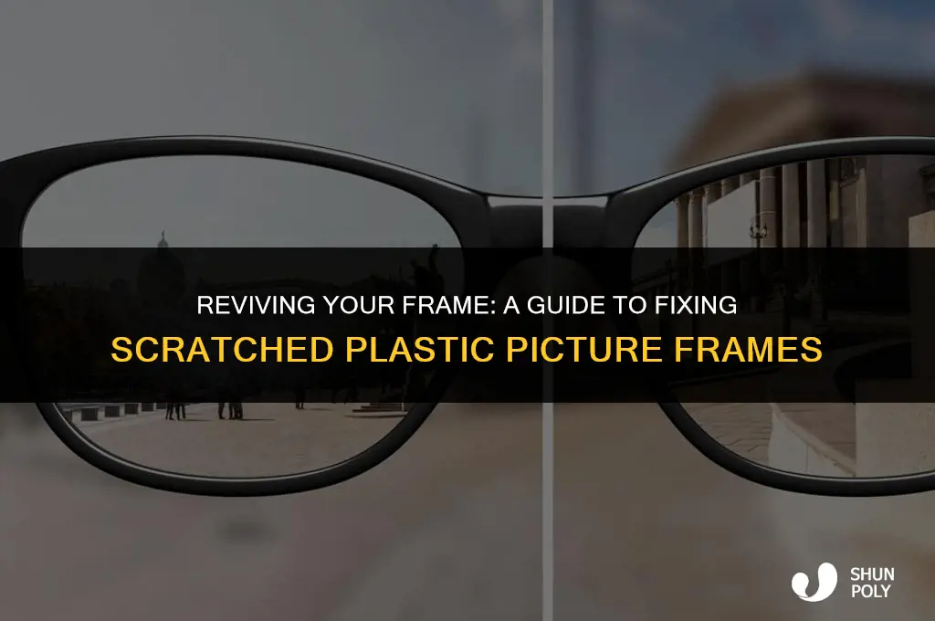 how to fix scratched plastic picture frame