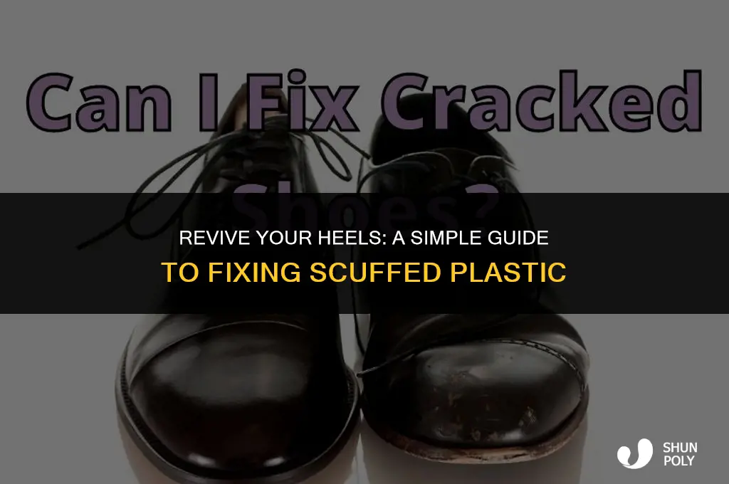 how to fix scuffed plastic heels