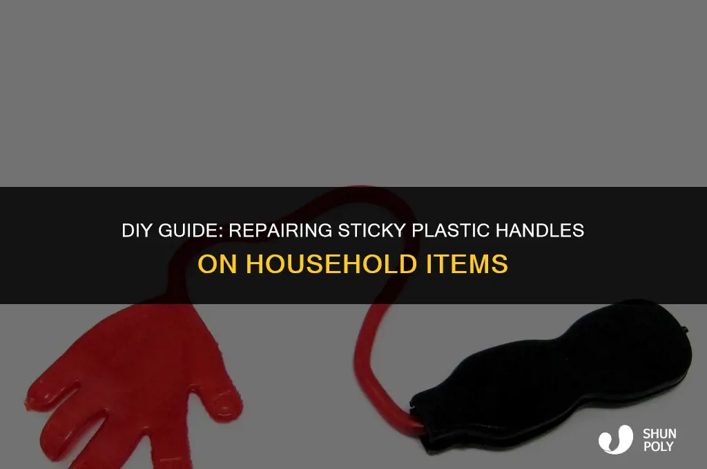 how to fix sticky plastic handle