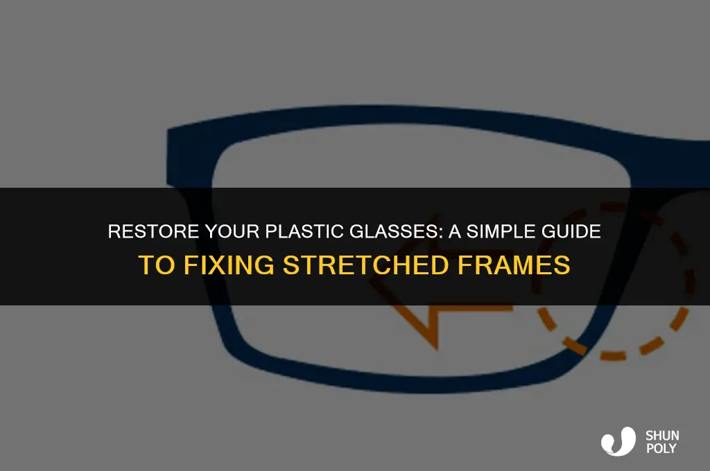 how to fix stretched out plastic glasses
