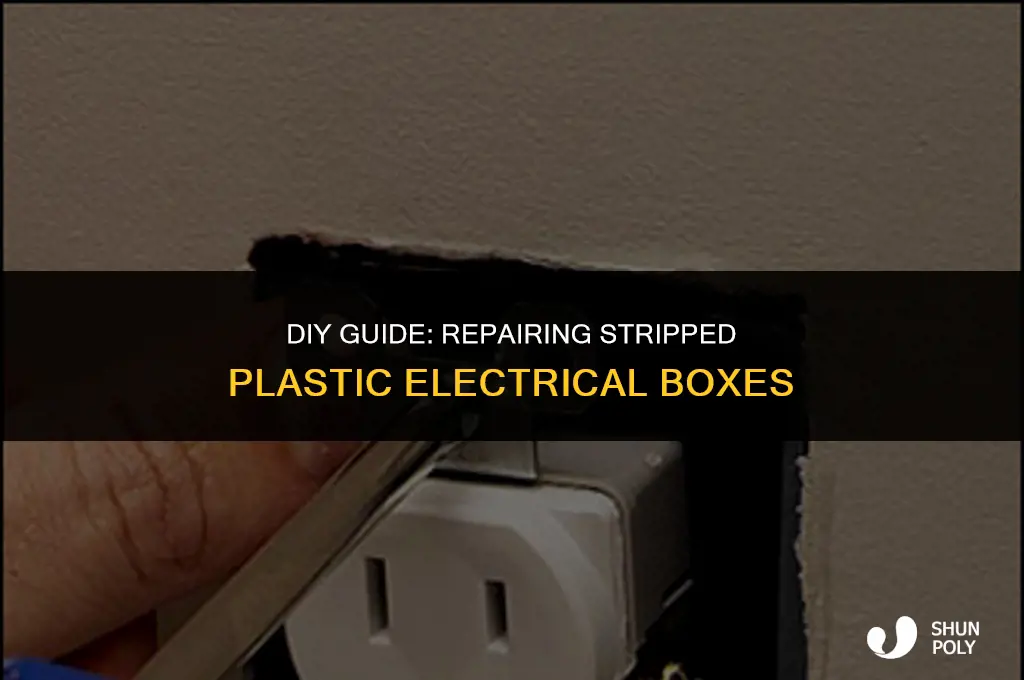 how to fix stripped plastic electrical box