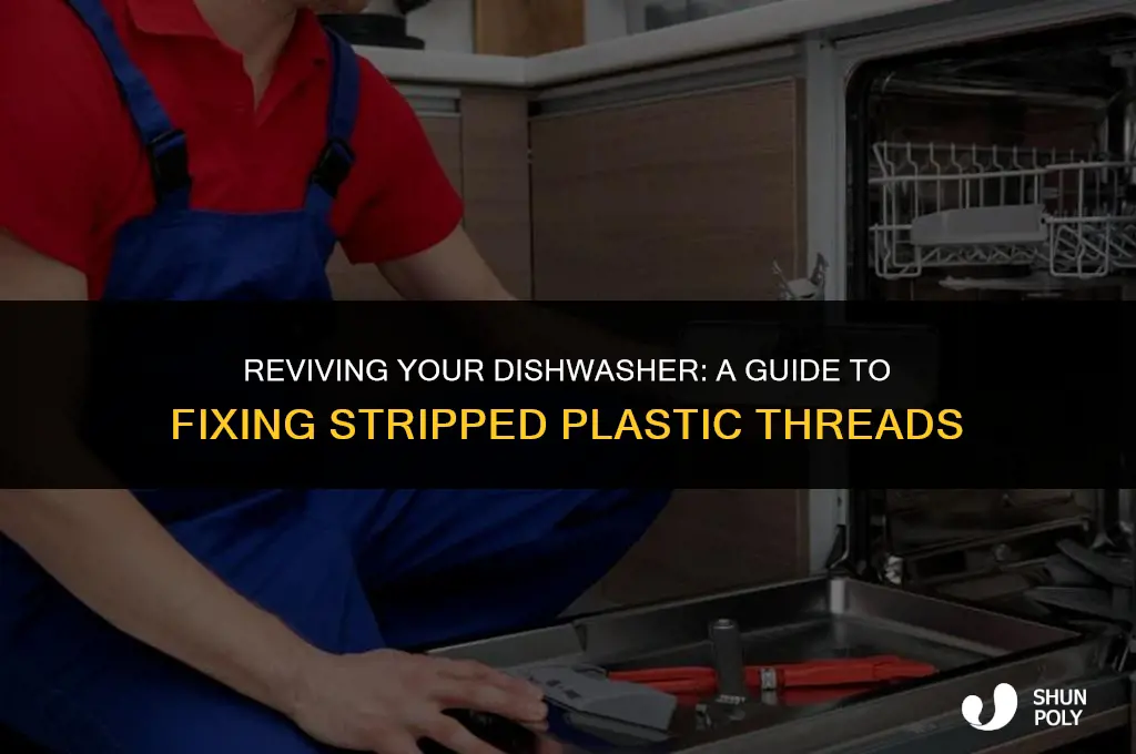 how to fix stripped plastic threads on dishwasher