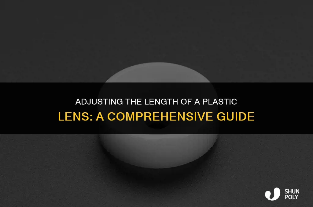 how to fix tbe length of a plastic lense