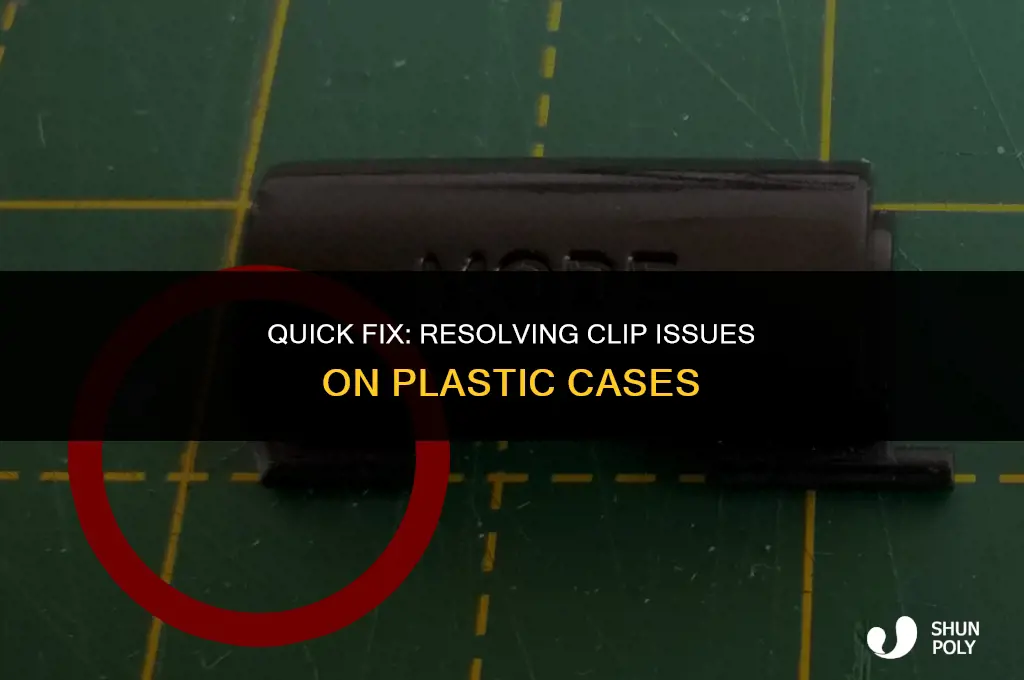 how to fix the clip on a plastic case