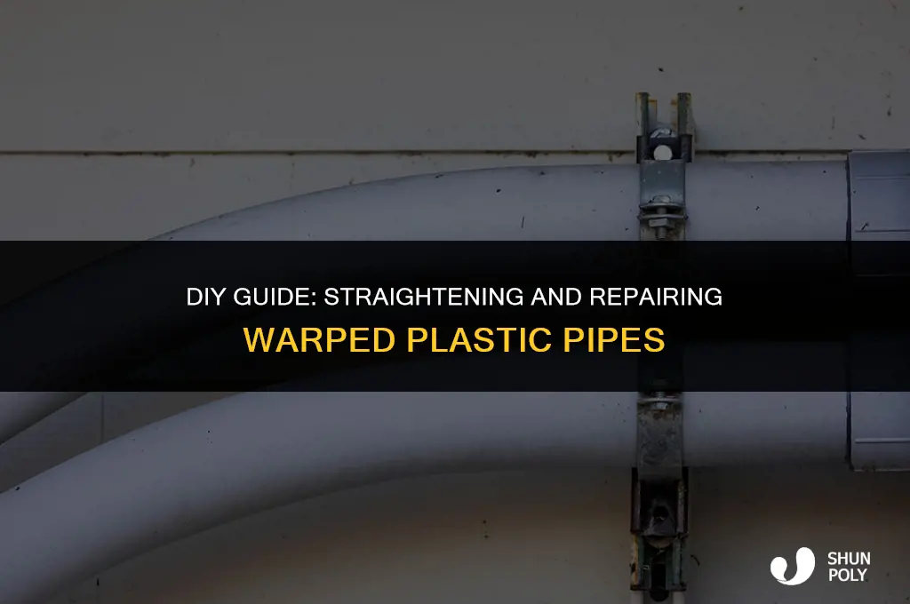 how to fix warped plastic pipes