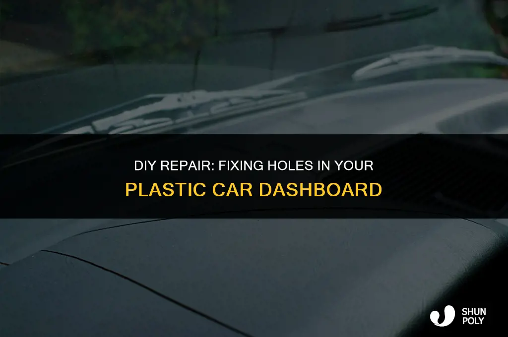 how to fix whole in plastic dash