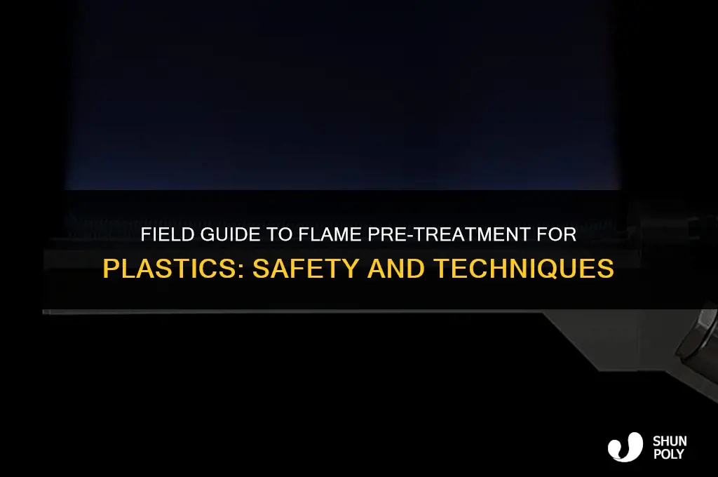 how to flame pre-treat plastic in the field