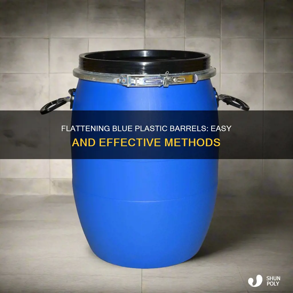 how to flatten a blue plastic barrel