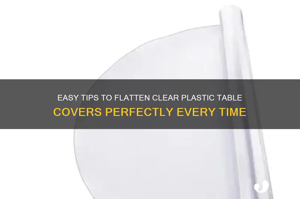 how to flatten clear plastic table cover