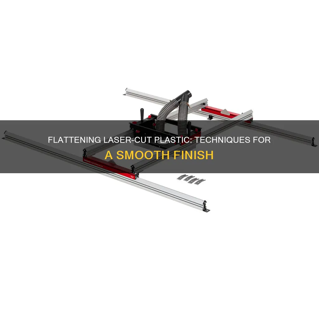 how to flatten plastic after laser cuting