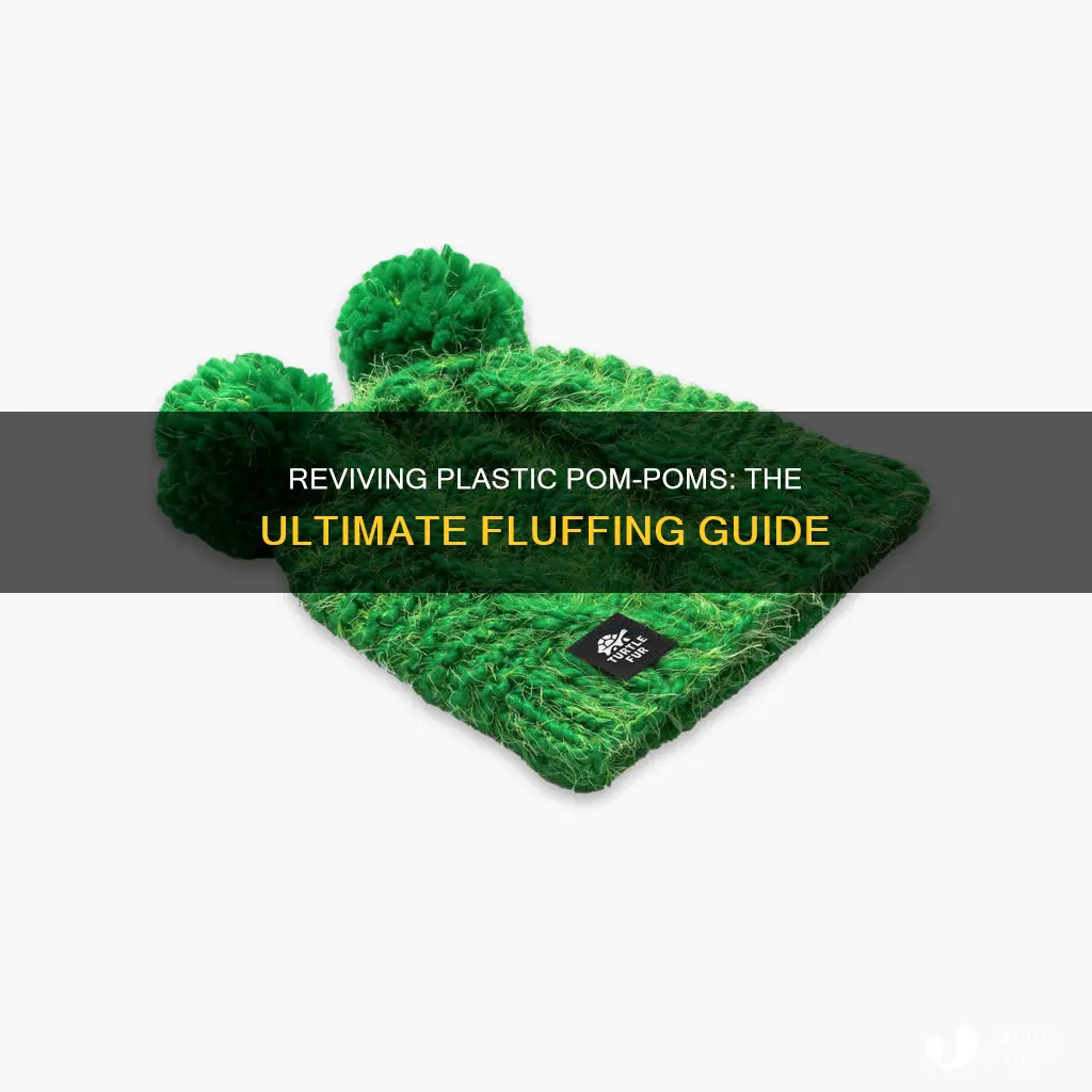 how to fluff plastic pom poms