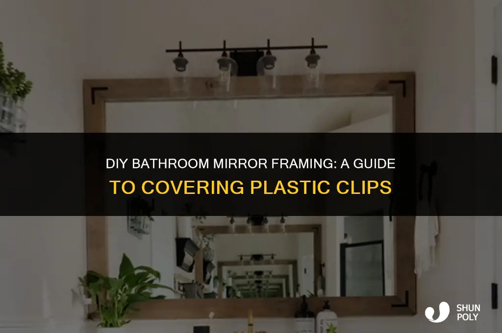 how to frame a bathroom mirror over plastic clips