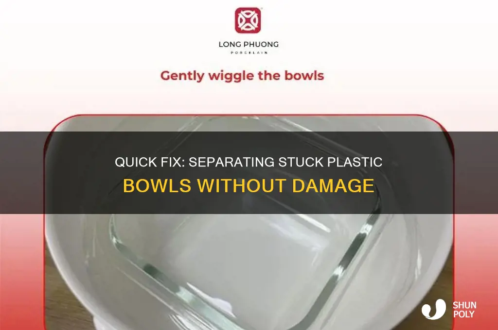 how to get 2 plastic bowls that are stuck together