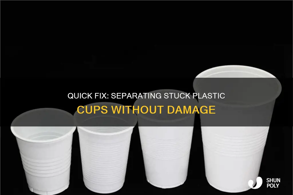 how to get 2 plastic cups unstuck