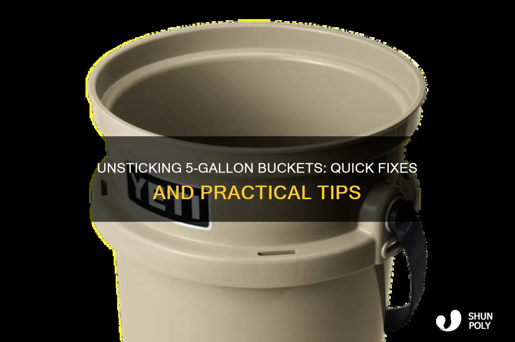 how to get 5 gallon plastic buckets unstuck