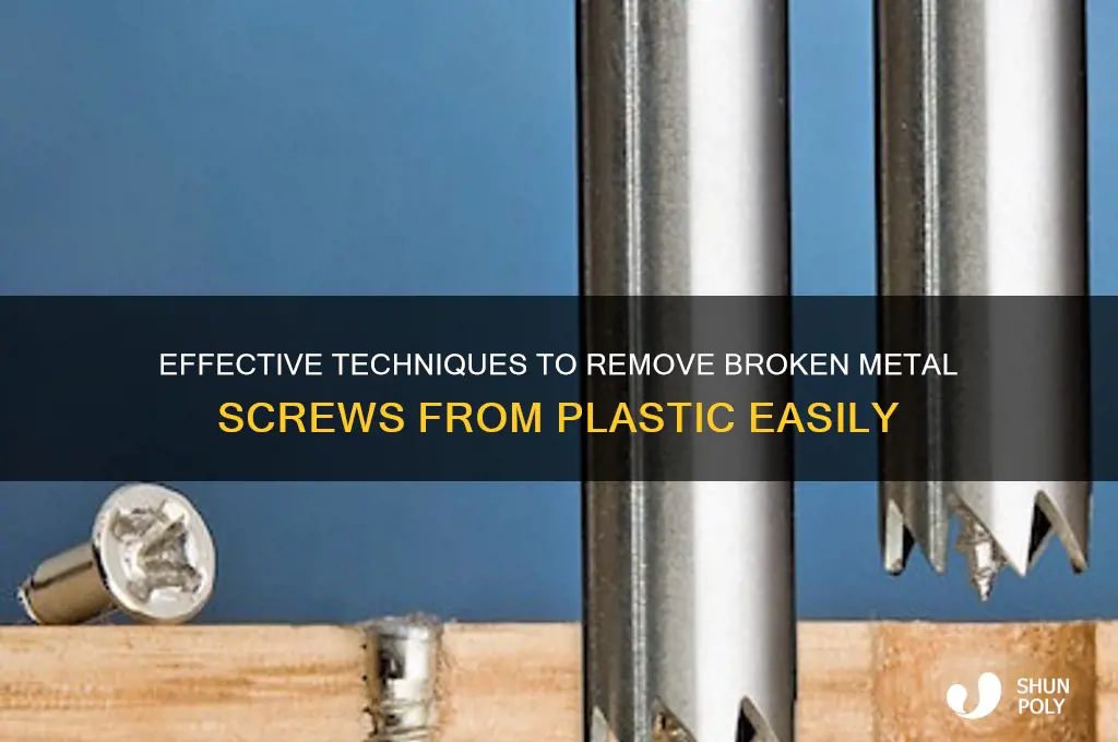 how to get a broken metal screw out of plastic