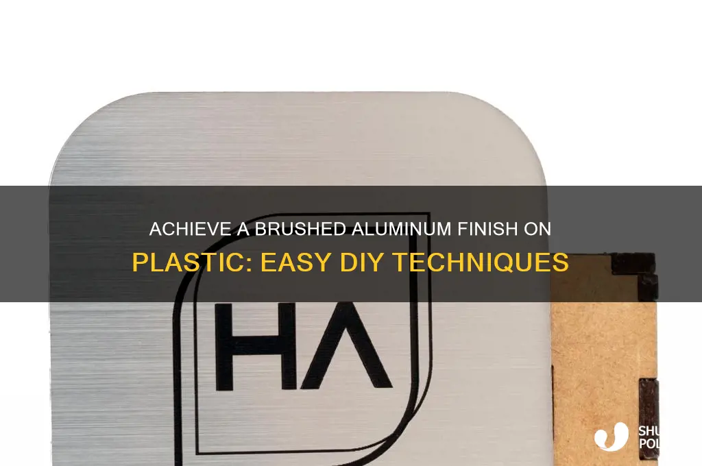 how to get a brushed aluminum look on plastic