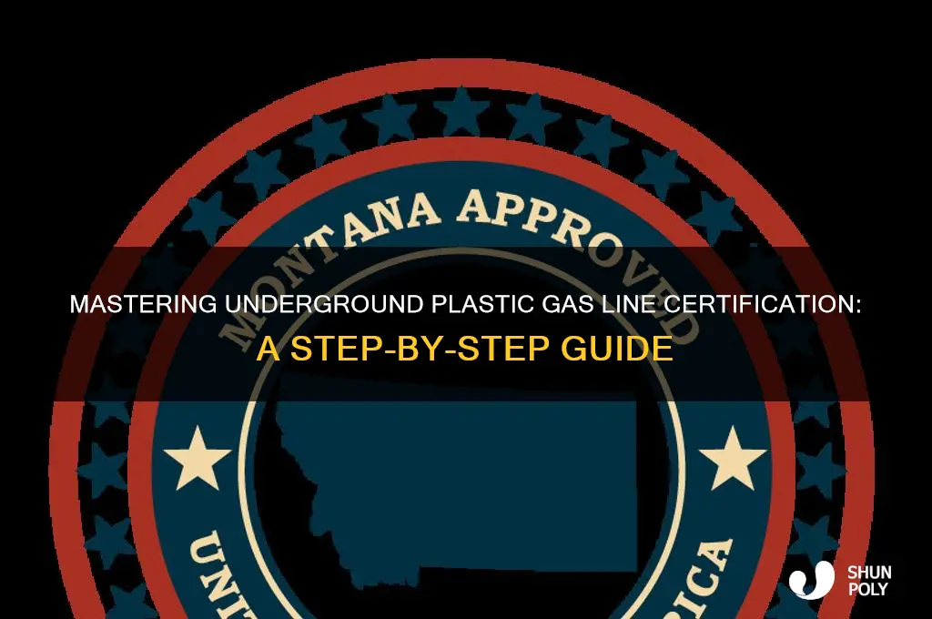 how to get a certification on underground plastic gas line