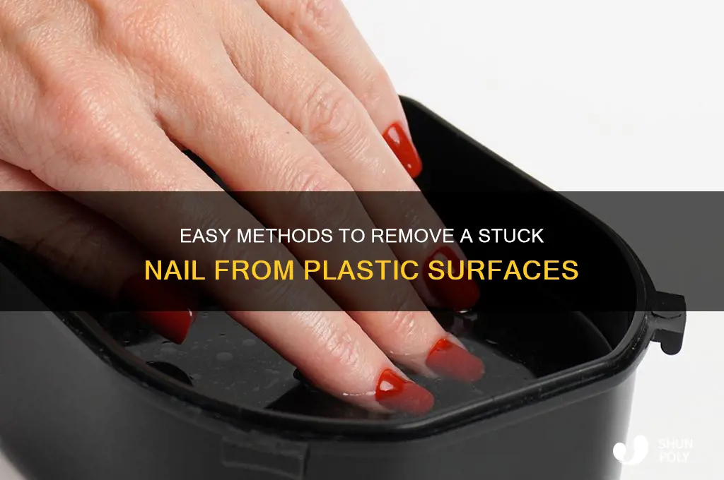 how to get a nail out stuck in plastic