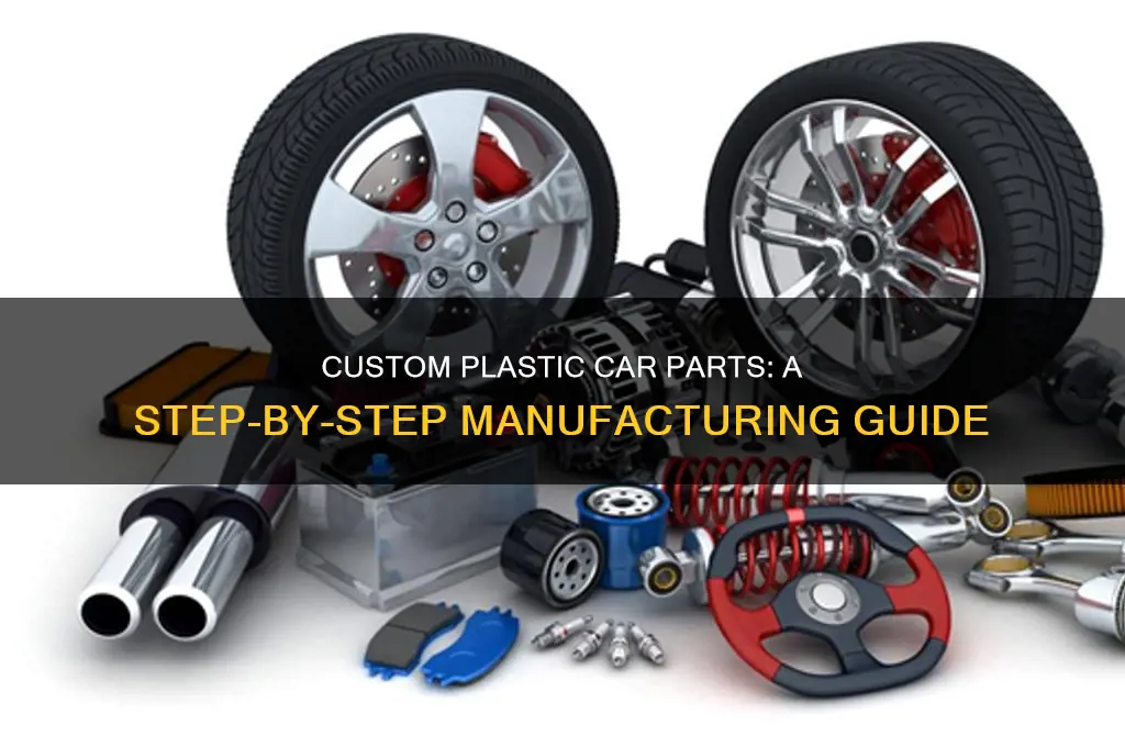 how to get a plastic car parts made
