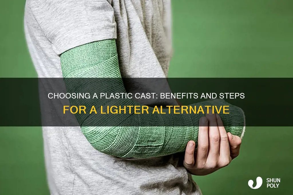 how to get a plastic cast instead of plaster