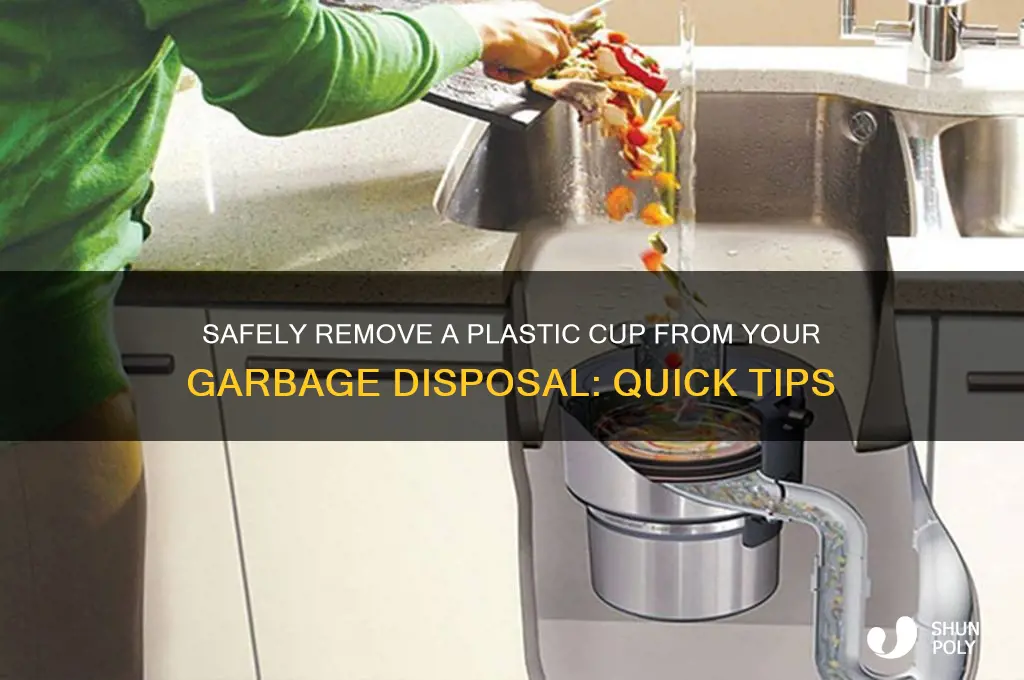 how to get a plastic cup out of garbage disposal