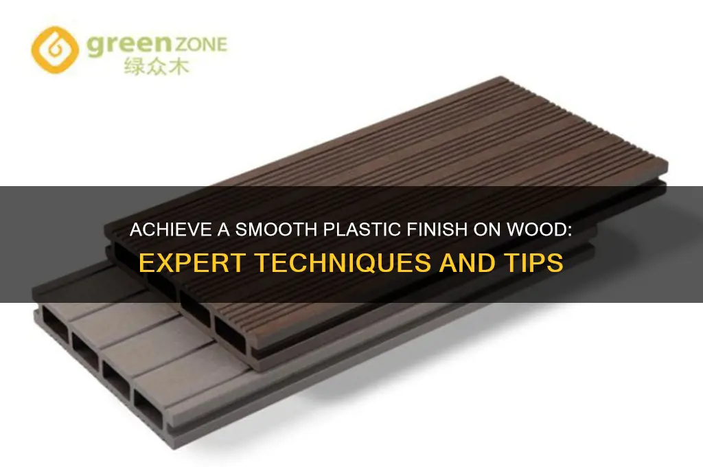 how to get a plastic finish on wood