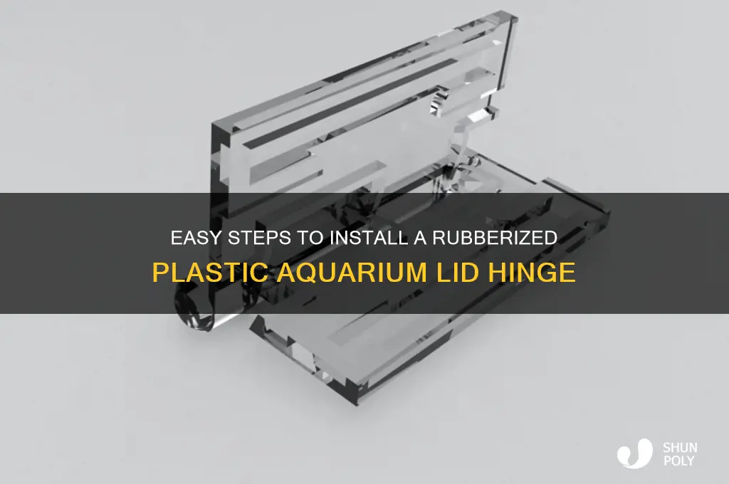 how to get a rubberized plastic aquarium lid hinge on