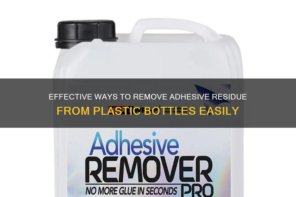 how to get adhesive off a plastic bottle